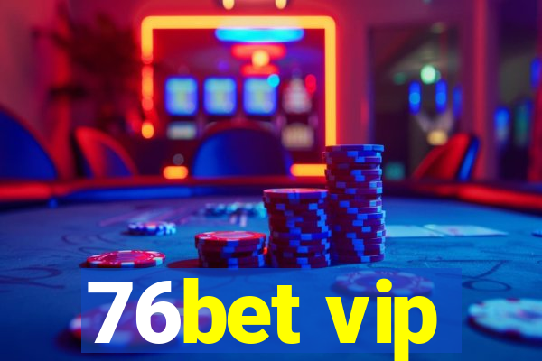 76bet vip